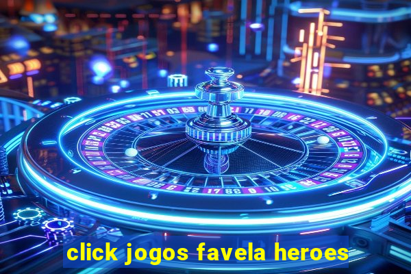 click jogos favela heroes